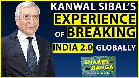 Foreign Secretary Kanwal Sibal's (ret'd) personal experience of Breaking India 2.0 forces globally.