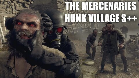 The Mercenaries - HUNK Village S++ (RE4 Remake)