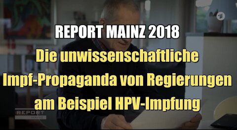 Die unwissenschaftliche Impf-Propaganda von Regierungen am Beispiel HPV-Impfung (SWR I 2018)