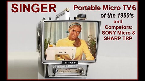Amazing SINGER MICRO TV! 1960's All Transistor TV, and SONY Micro, SHARP Portable Televisions