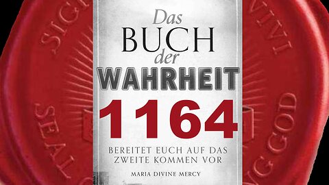 Mutter der Erlösung: Die Wahre Kirche wird zu einer Restkirche werden (Buch der Wahrheit Nr 1164)