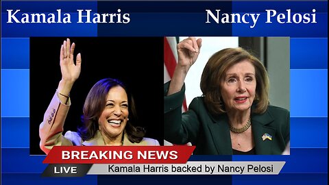 Kamala Harris backed by Nancy Pelosi as key Democrats line up to endorse Vice President