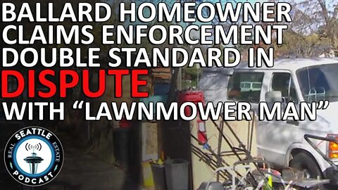 Ballard homeowner claims enforcement double standard in dispute with 'Lawnmower Man'