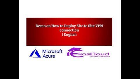 Demo on How to Deploy Site to Site VPN connection