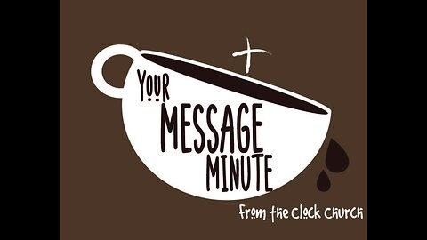 Your Message Minute with Pastor Chris