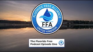 The Fluoride Free Podcast Episode One - West Cumbria