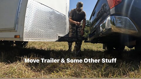 Move Trailer and Some Other Stuff