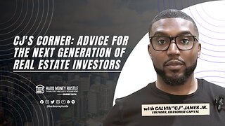 CJ's Corner: Advice for the Next Generation of Real Estate Investors | Hard Money Hustle