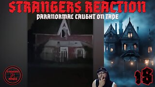 STRANGERS REACTION. Paranormal Caught On Tape. Paranormal Investigator Reacts. Episode 18