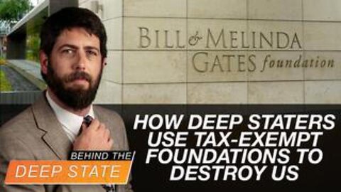 How Deep Staters Use Tax-Exempt Foundations to Destroy US