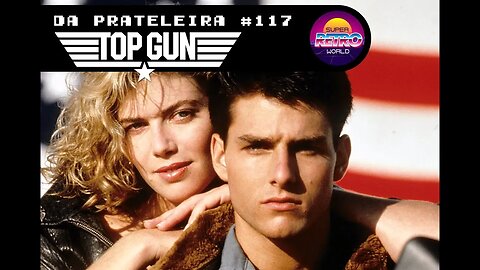 DA PRATELEIRA #117. Top Gun - Ases Indomáveis (TOP GUN, 1986)