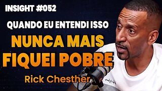 Rick Chesther | FIQUE RICO COM ESSES SEGREDOS QUE VOCÊ PRECISA SABER! | Insight Motivacional #052