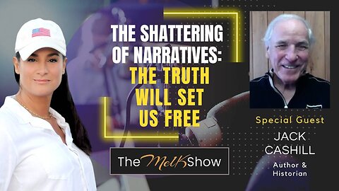 Mel K & Jack Cashill | The Shattering of Narratives: The Truth Will Set Us Free