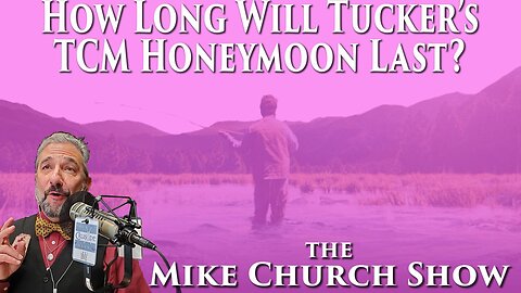 How Long Will Tucker's TCM Honeymoon Last?