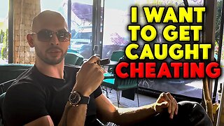 Why Andrew Tate wants to get CAUGHT CHEATING