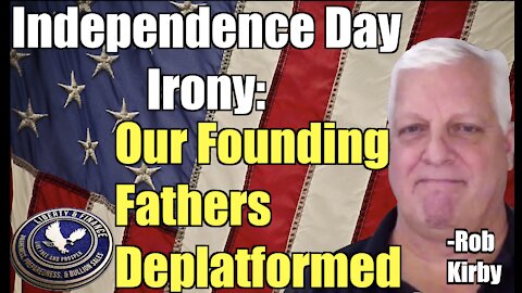 Independence Day Irony: Our Founding Fathers Deplatformed | Rob Kirby