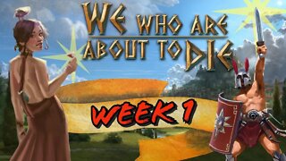 We Who Are About To Die Week 1 The Basics