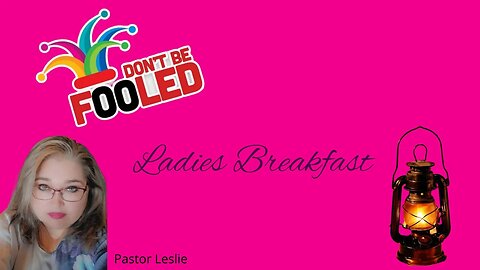 Don't Be Fooled - Pastor Leslie's Ladies Breakfast Message