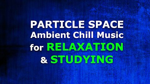 Ambient Music for Relaxation, Study, and Meditation with a Particle Space Visual