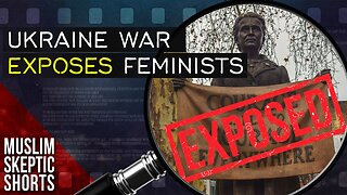 Ukraine War Exposes Feminists, Reveals Wisdom of Islam