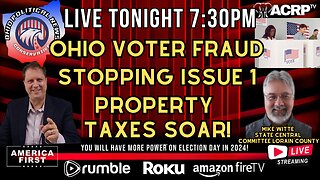 Ohio Voter Fraud Stopping Issue 1 Property Taxes Soar! with Mike Witte State Central Committee