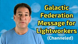 A Channeled Message For You From The Galactic Federation