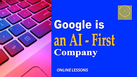 Google is an AI - First Company