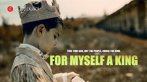 FOR MYSELF A KING - This time God, not the people, chose the king.
