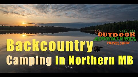 Experience the Ultimate Adventure: Backcountry Camping in Northern MB #BACKCOUNTRYCAMPING