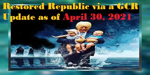 Restored Republic via a GCR Update as of April 30, 2021