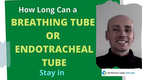 How Long Can a Breathing Tube or Endotracheal Tube Stay In?