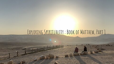 Exploring Spirituality: Book of Matthew, Part 1