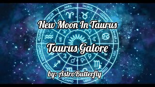 New Moon In Taurus – Taurus Galore by AstroButterfly