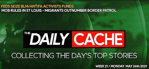 the DAILY CACHE - WEEK 21 MONDAY MAY 24 2021