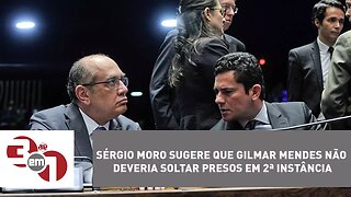 Sérgio Moro sugere que Gilmar Mendes não deveria soltar presos em 2ª instância