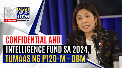 #SonshineNewsblast: Confidential and intelligence fund sa 2024, tumaas - DBM