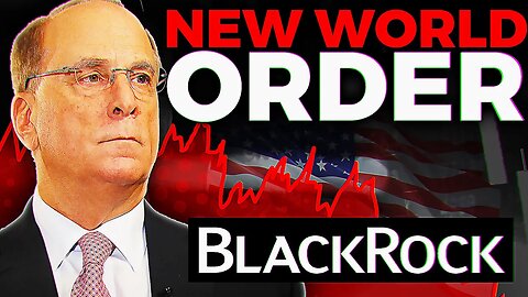 Blackrock: 2023 Economic COLLAPSE Will Bring NEW WORLD ORDER