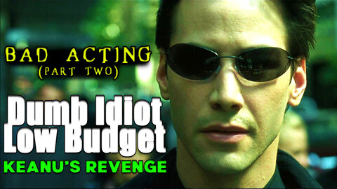 BAD ACTING (Part 2 - Keanu's Revenge) | funny movie voiceover | The Matrix | MATRIX REACTION