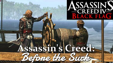 Assassin's Creed 4: Black Flag- Pirates and Plunder- Assembling a Crew/Intro