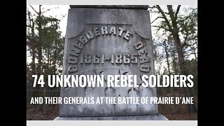 74 UNKNOWN CONFEDERATE SOLDIERS AND THE BATTLE OF PRAIRIE D' ANE