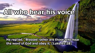 All who hear his voice