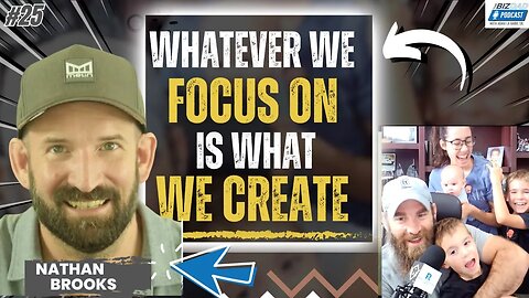 Episode 25: Whatever We Focus On Is What We Create With Nathan Brooks