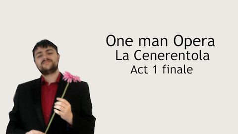 One man Opera - La Cenerentola Act 1 finale - Rossini