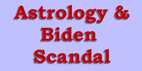 Astrology & Biden Scandal. What will happen?