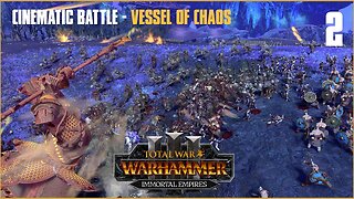 Vessel of Chaos - Vilitch vs Empire/Grand Cathay | Cinematic Battle 2 - Total War: Warhammer 3