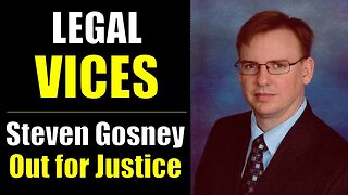 Special Guest: Attorney Steven N. Gosney is OUT FOR JUSTICE!