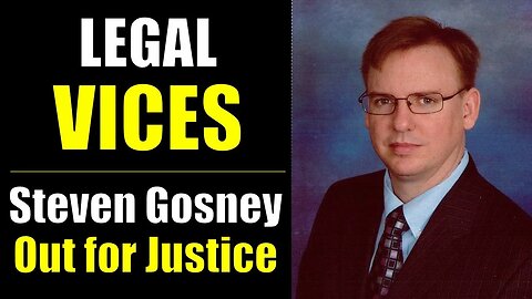 Special Guest: Attorney Steven N. Gosney is OUT FOR JUSTICE!