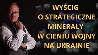 Wyścig o strategiczne minerały w cieniu wojny na Ukrainie | Odc. 508 - dr Leszek Sykulski