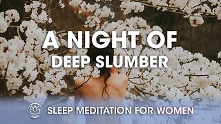 A Night of Deep Slumber // Sleep Meditation for Women