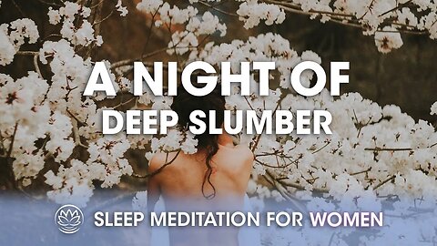 A Night of Deep Slumber // Sleep Meditation for Women